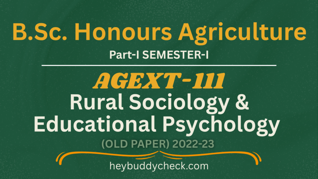 AGEXT-111 Rural Sociology & Educational Psychology (Old paper) 2022-23 BSC HONS AGRICULTURE