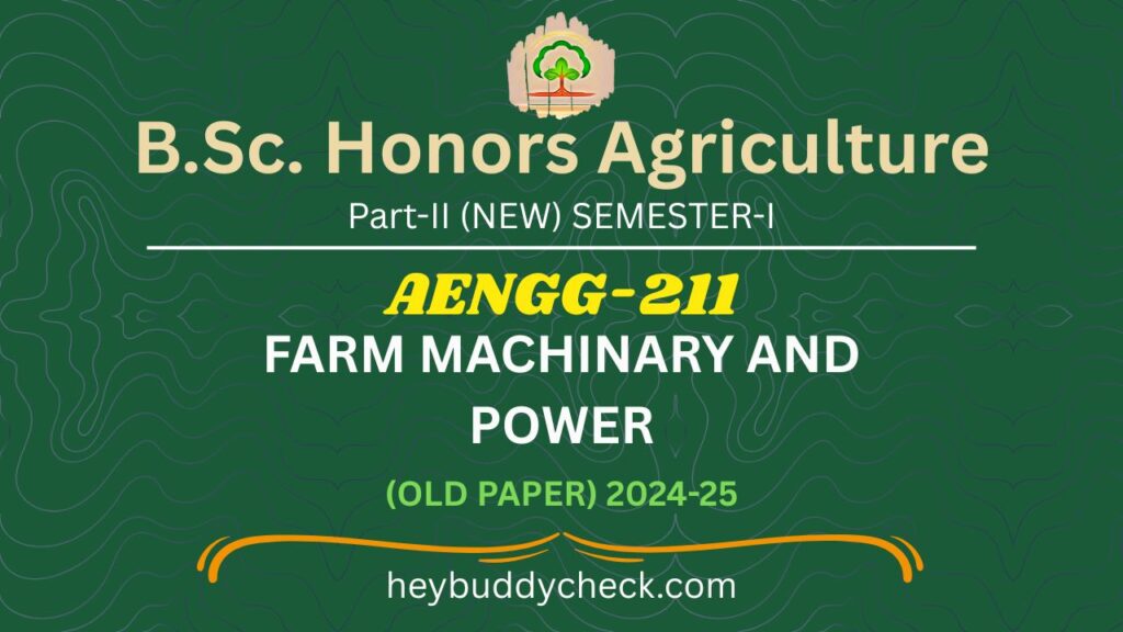 AENGG-211 FARM MACHINERY AND POWER OLD PAPER 2024-25 NEW