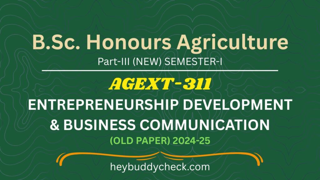 AGEXT-311 ENTREPRENEURSHIP DEVELOPMENT & BUSINESS COMMUNICATION OLD PAPER 2024-25 NEW