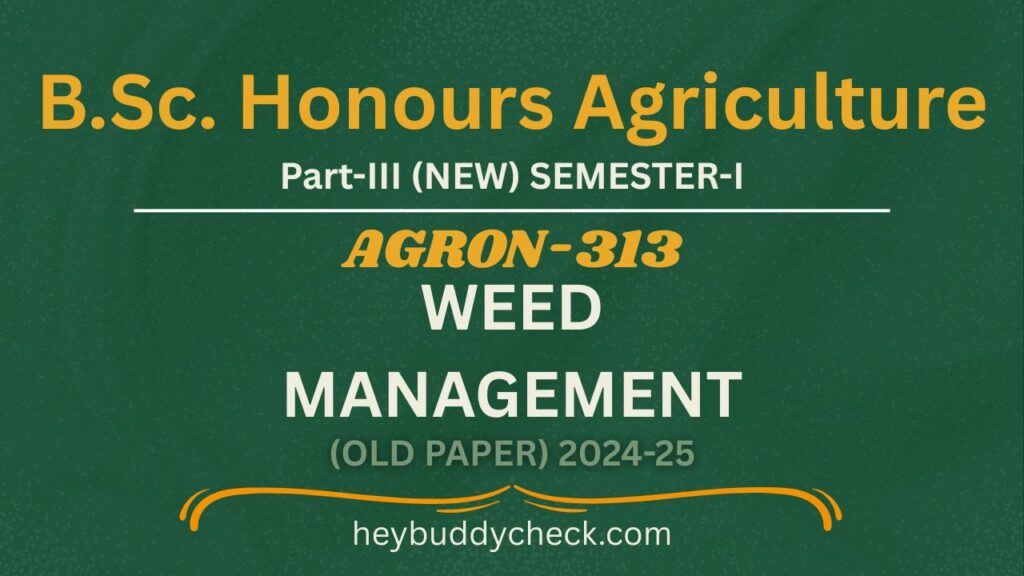 AGRON-313 WEED MANAGEMENT OLD PAPER 2024-25 NEW