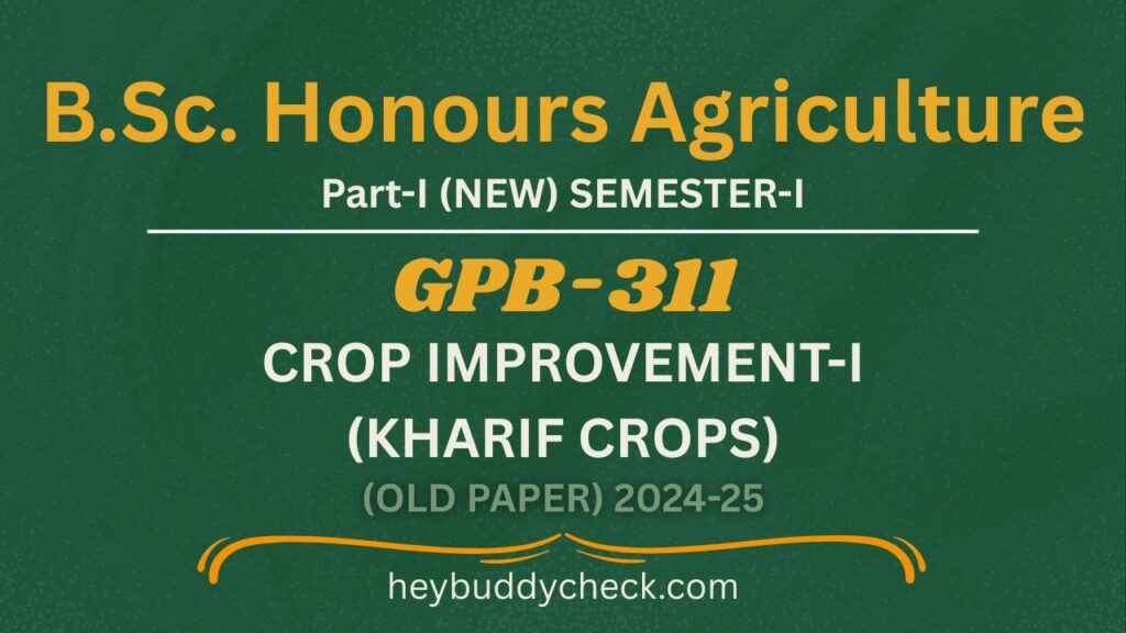 GPB-311 CROP IMPROVEMENT-I (KHARIF CROPS) OLD PAPER 2024-25 NEW