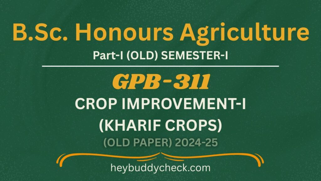 GPB-311 Crop Improvement-I (Kharif crops) (Old paper) 2024-25 OLD