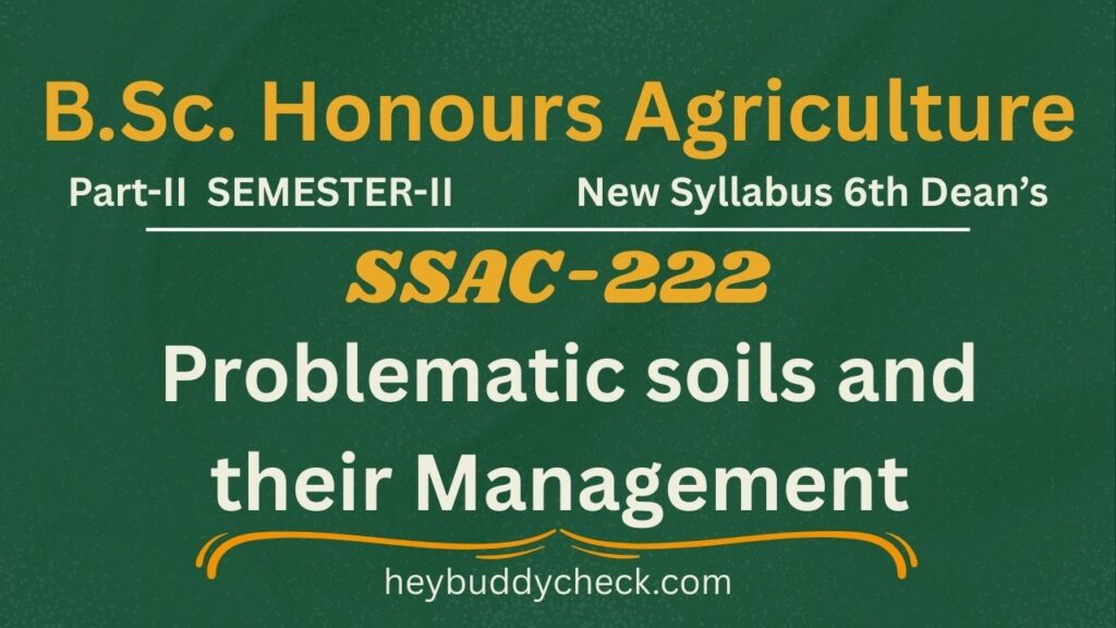 SSAC-222 Problematic soils and their Management New Syllabus 6th Dean’s 