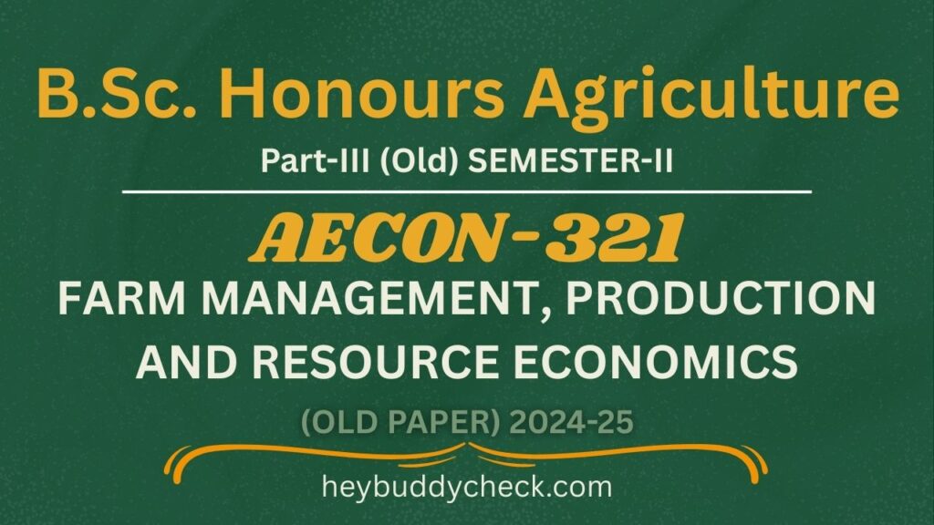 AECON-321 FARM MANAGEMENT, PRODUCTION AND RESOURCE ECONOMICS 2024-25 OLD