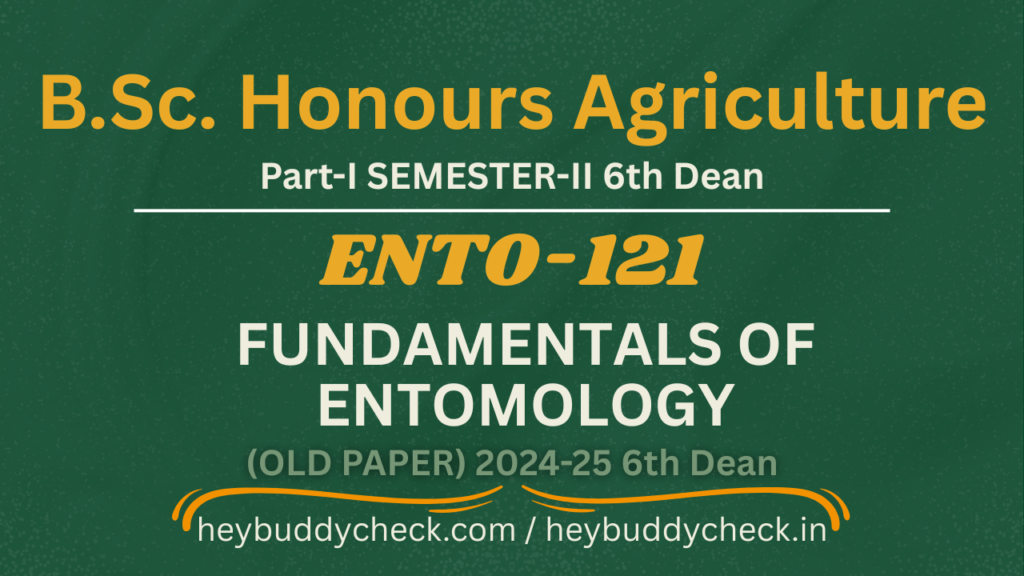 ENTO-121 Fundamentals of Entomology OLD PAPER 2024-25 6TH DEANS BSC HONS AGRICULTURE