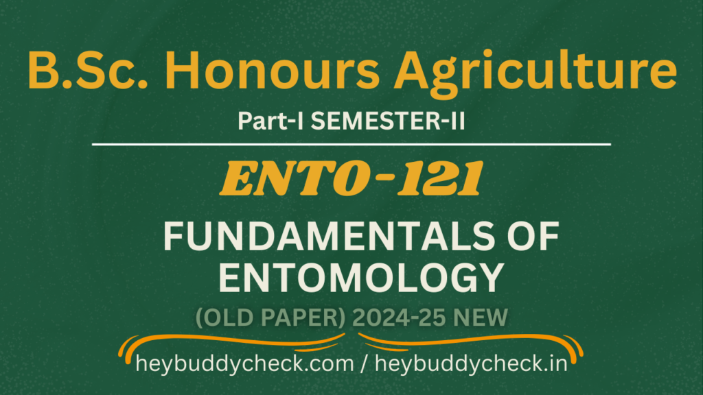ENTO-121 Fundamentals of Entomology OLD PAPER 2024-25 NEW BSC HONS AGRICULTURE