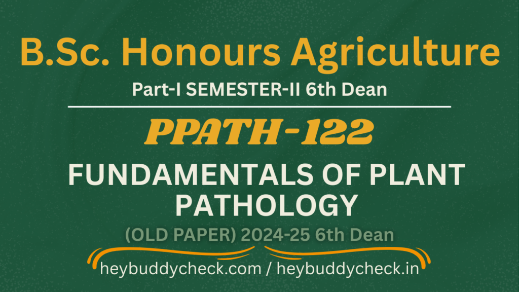 PPATH-121 FUNDAMENTALS OF PLANT PATHOLOGY OLD PAPER 2024-25 6TH DEANS BSC HONS AGRICULTURE